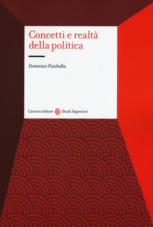 Concetti e realtà della politica - Domenico Fisichella - copertina