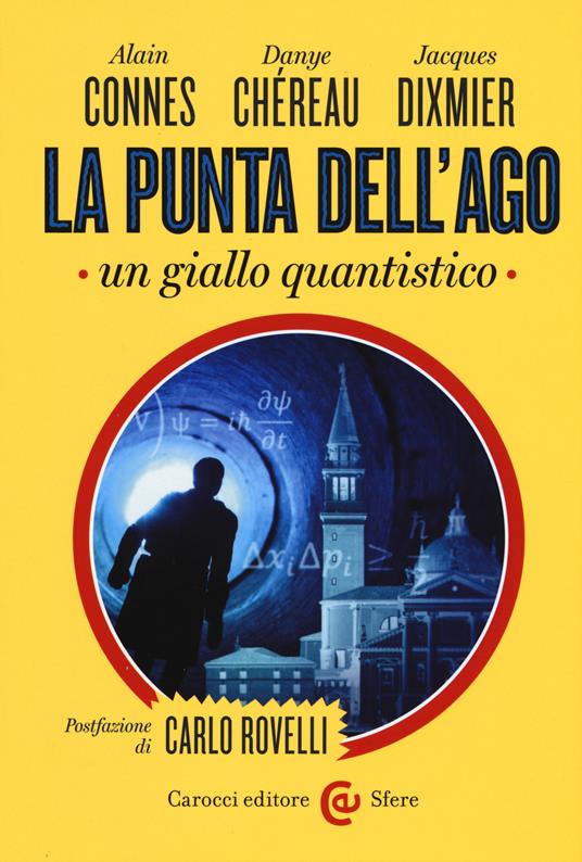 La punta dell'ago. Un giallo quantistico. Ediz. critica - Alain Connes,Dayne Chereau,Jacques Dixmier - copertina