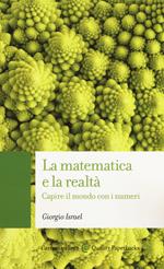 La matematica e la realtà. Capire il mondo con i numeri