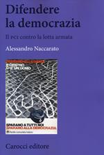 Difendere la democrazia. Il PCI contro la lotta armata