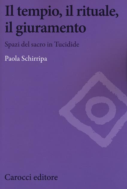 Il tempio, il rituale, il giuramento. Spazi sul sacro in Tucidide - Paola Schirripa - copertina