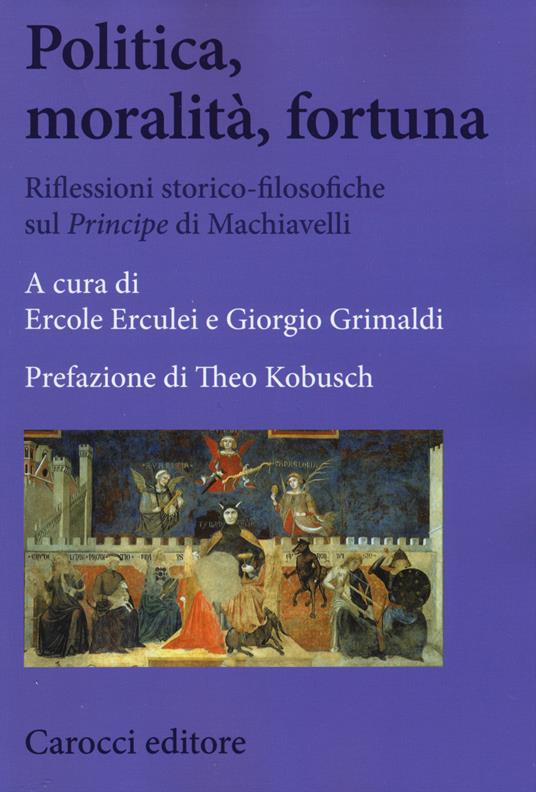 Politica, moralità, fortuna. Riflessioni storico-filosofiche sul «Principe» di Machiavelli - copertina