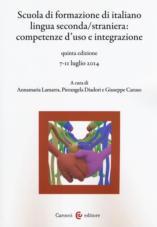 Scuola di formazione di italiano lingua seconda/straniera. Competenze d'uso e integrazione - copertina