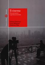 Il cinema. percorsi storici e questioni teoriche. Ediz. illustrata