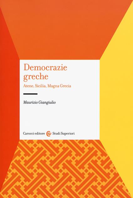Democrazie greche. Atene, Sicilia, Magna Grecia - Maurizio Giangiulio - copertina