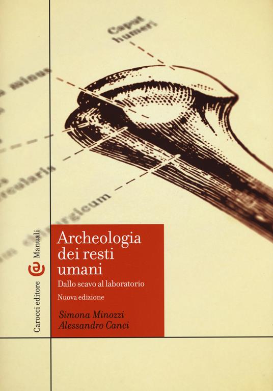 Archeologia dei resti umani. Dallo scavo al laboratorio - Simona Minozzi,Alessandro Canci - copertina