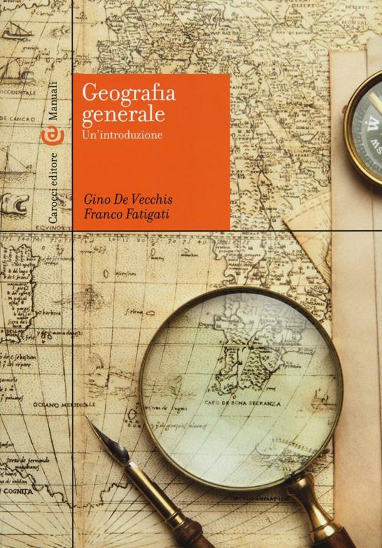 Geografia generale. Un'introduzione - Gino De Vecchis,Franco Fatigati - copertina