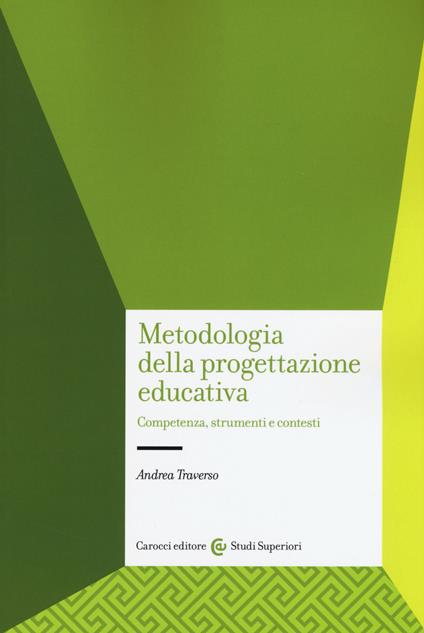 Metodologia della progettazione educativa. Competenze, strumenti e contesti - Andrea Traverso - copertina