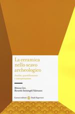 La ceramica nello scavo archeologico. Analisi, quantificazione e interpretazione