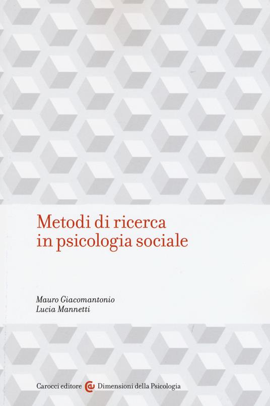 Metodi di ricerca in psicologia sociale - Mauro Giacomantonio,Lucia Mannetti - copertina