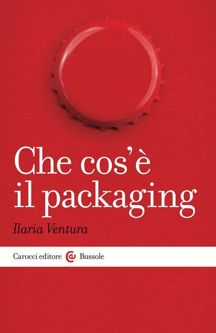 Che cos'è il packaging - Ilaria Ventura - ebook