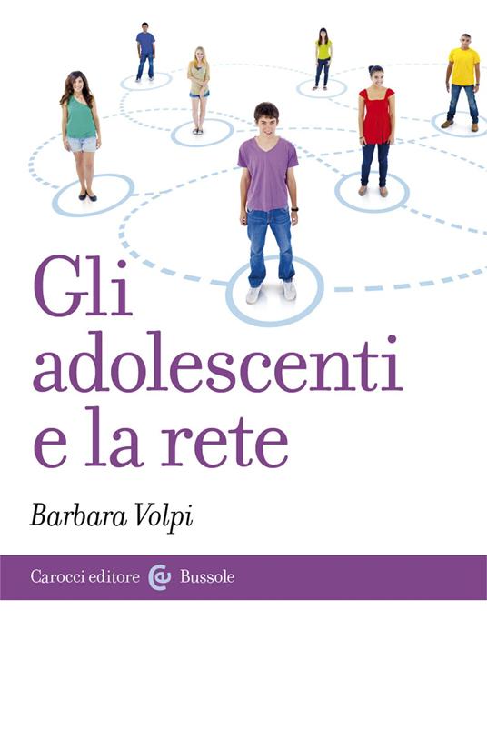 Gli adolescenti e la rete - Barbara Volpi - ebook