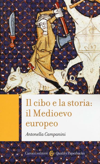 Il cibo e la storia: il Medioevo europeo - Antonella Campanini - copertina