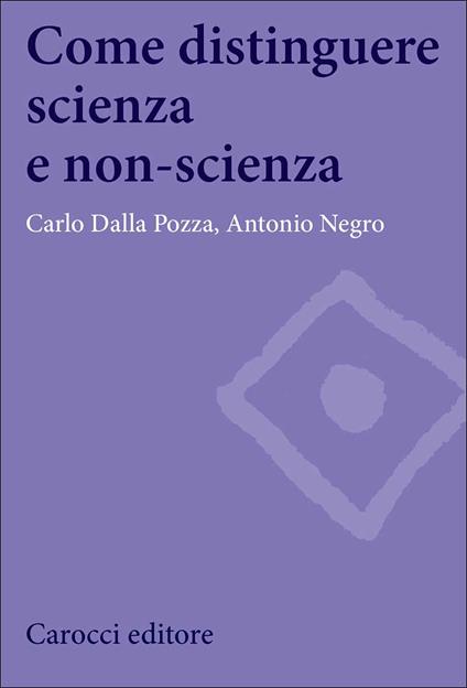 Come distinguere scienza e non-scienza - Carlo Dalla Pozza,Antonio Negro - copertina
