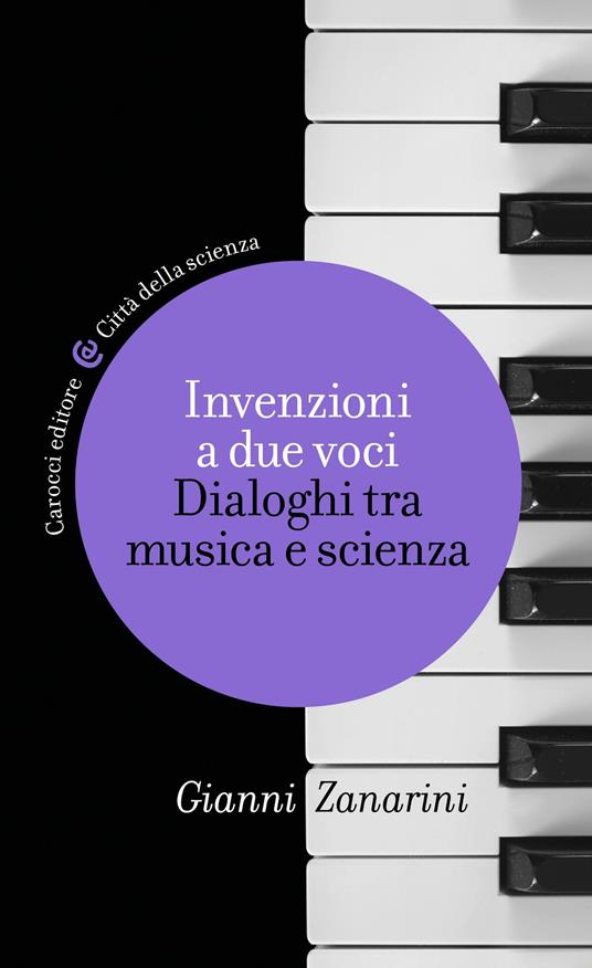 Invenzioni a due voci. Dialoghi tra musica e scienza - Gianni Zanarini - ebook
