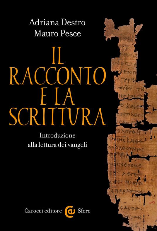 Il racconto e la scrittura. Introduzione alla lettura dei Vangeli - Adriana Destro,Mauro Pesce - ebook