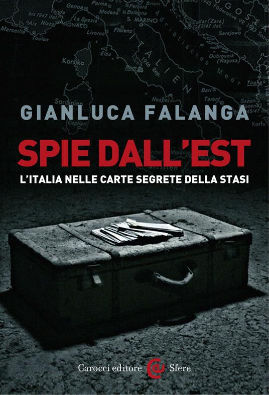 Spie dall'Est. L'Italia nelle carte segrete della Stasi - Gianluca Falanga - ebook