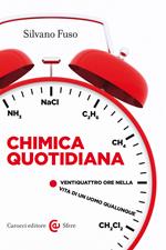 Chimica quotidiana. Ventiquattro ore nella vita di un uomo qualunque