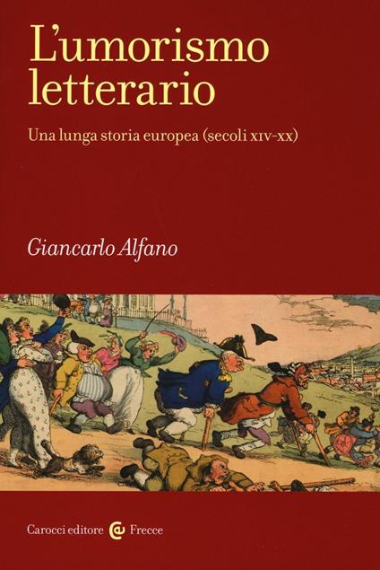 L'umorismo letterario. Una lunga storia europea (secoli XIV-XX) - Giancarlo Alfano - copertina