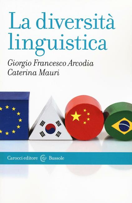 La diversità linguistica - Giorgio Francesco Arcodia,Caterina Mauri - copertina