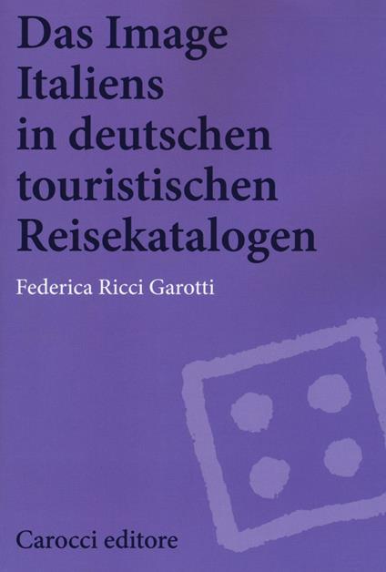 Das image Italiens in deutschen touristischen reisekatalogen -  Federica Ricci Garotti - copertina