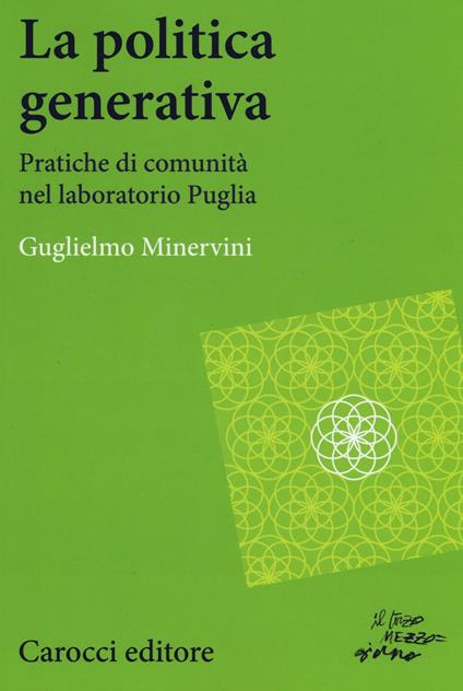 La politica generativa. Pratiche di comunità nel laboratorio Puglia - Guglielmo Minervini - copertina