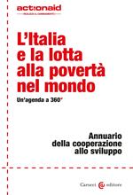 L' Italia e la lotta alla povertà nel mondo. Un'agenda a 360°. Annuario della cooperazione allo sviluppo