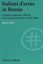 Italiani d'arme in Russia. Artigiani, ingegneri, ufficiali in un esercito straniero (1400-1800)