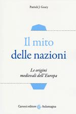 Il mito delle nazioni. Le origini medievali dell'Europa