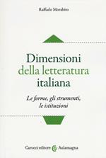 Dimensioni della letteratura italiana. Le forme, gli strumenti le istituzioni