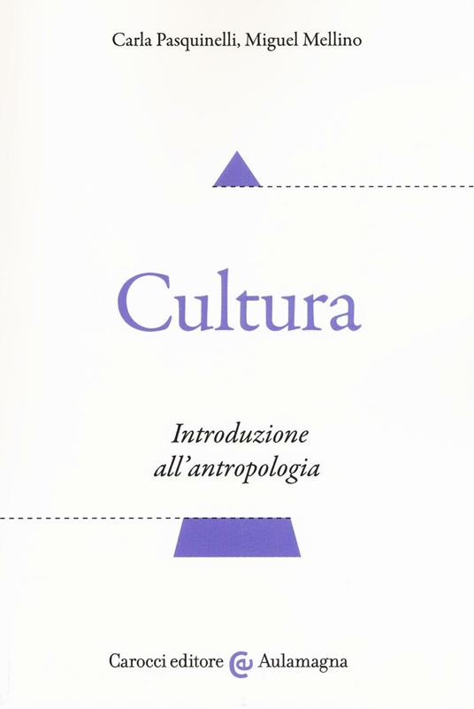 Cultura. Introduzione all'antropologia - Carla Pasquinelli,Miguel Mellino - copertina