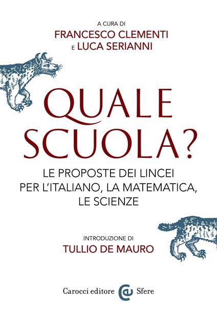 Quale scuola? Le proposte dei Lincei per l'italiano, la matematica, le scienze - Francesco Clementi,Luca Serianni - ebook