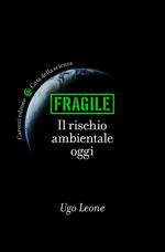 Fragile. Il rischio ambientale oggi