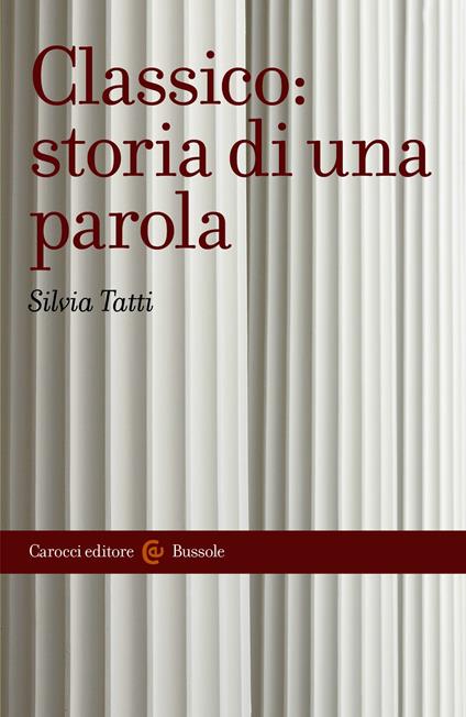 Classico: storia di una parola - Silvia Tatti - ebook