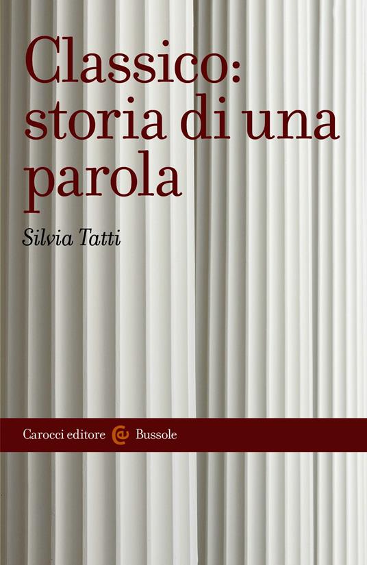 Classico: storia di una parola - Silvia Tatti - ebook
