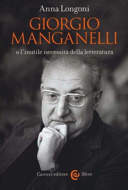 Giorgio Manganelli o l'inutile necessità della letteratura - Anna Longoni - copertina