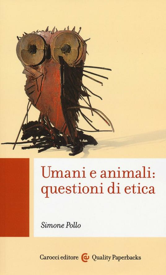 Umani e animali: questioni di etica - Simone Pollo - copertina