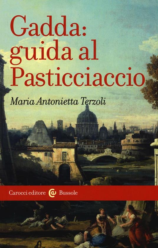 Gadda: guida al Pasticciaccio - Maria Antonietta Terzoli - copertina