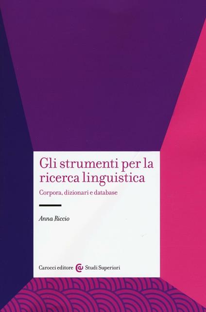Gli strumenti per la ricerca linguistica. Corpora, dizionari e database - Anna Riccio - copertina