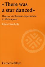 «There was a star danced». Danza e rivoluzione copernicana in Shakespeare