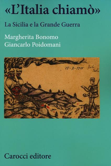 «L'Italia chiamò». La Sicilia e la grande guerra - Margherita Bonomo,Giancarlo Poidomani - copertina