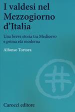 I valdesi nel Mezzogiorno d'Italia. Una breve storia tra Medioevo e prima età moderna