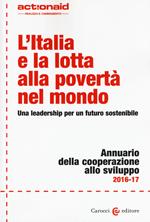 L' Italia e la lotta alla povertà nel mondo. Una leadership per un futuro sostenibile. Annuario della cooperazione allo svilupp