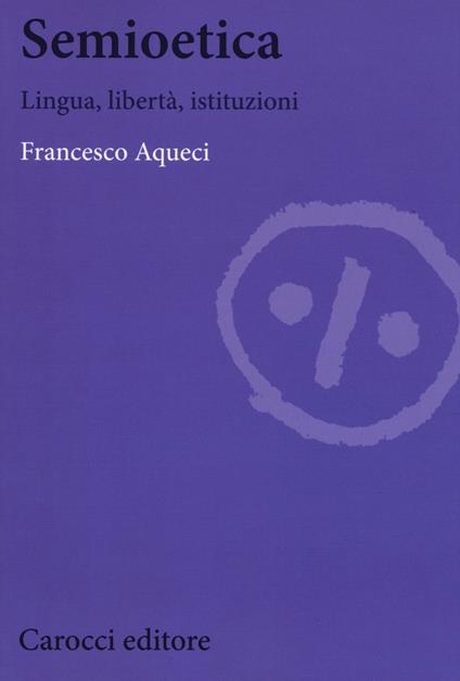 Semioetica. Lingua, libertà, istituzioni -  Francesco Aqueci - copertina
