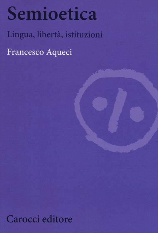Semioetica. Lingua, libertà, istituzioni -  Francesco Aqueci - copertina