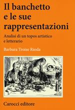 Il banchetto e le sue rappresentazioni. Analisi di un topos artistico e letterario