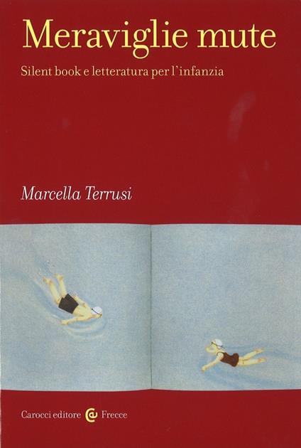 Meraviglie mute. Silent book e letteratura per l'infanzia - Marcella Terrusi - copertina