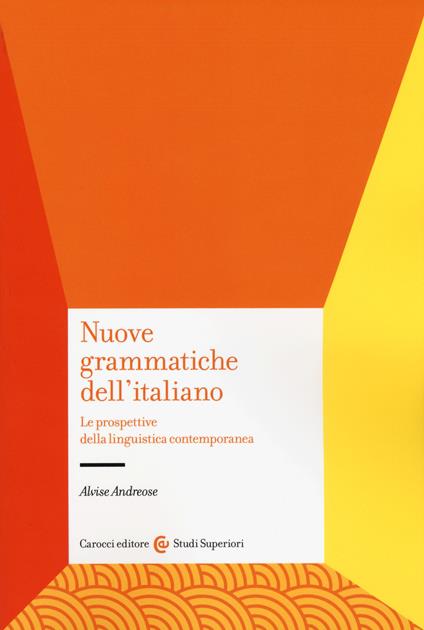 Nuove grammatiche dell'italiano. Le prospettive della linguistica contemporanea - Alvise Andreose - copertina