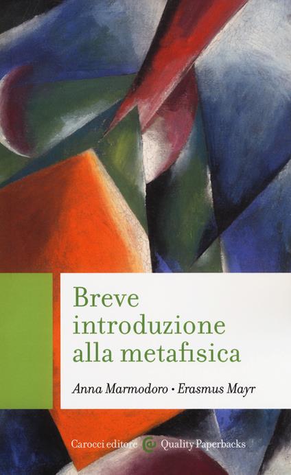 Breve introduzione alla metafisica - Anna Marmodoro,Erasmus Mayr - copertina