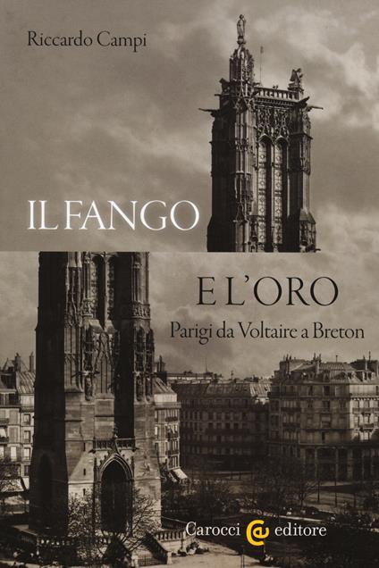 Il fango e l'oro. Parigi da Voltaire a Breton -  Riccardo Campi - copertina